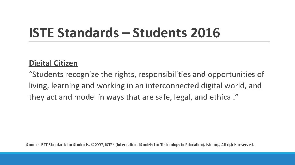 ISTE Standards – Students 2016 Digital Citizen “Students recognize the rights, responsibilities and opportunities