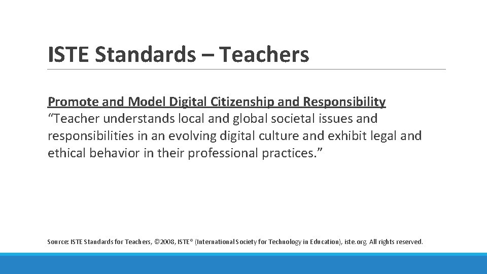 ISTE Standards – Teachers Promote and Model Digital Citizenship and Responsibility “Teacher understands local