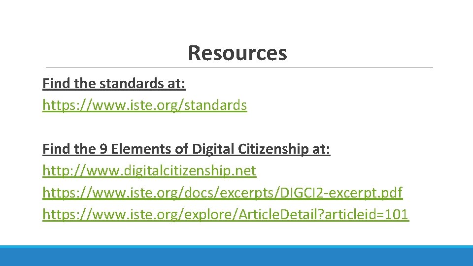 Resources Find the standards at: https: //www. iste. org/standards Find the 9 Elements of