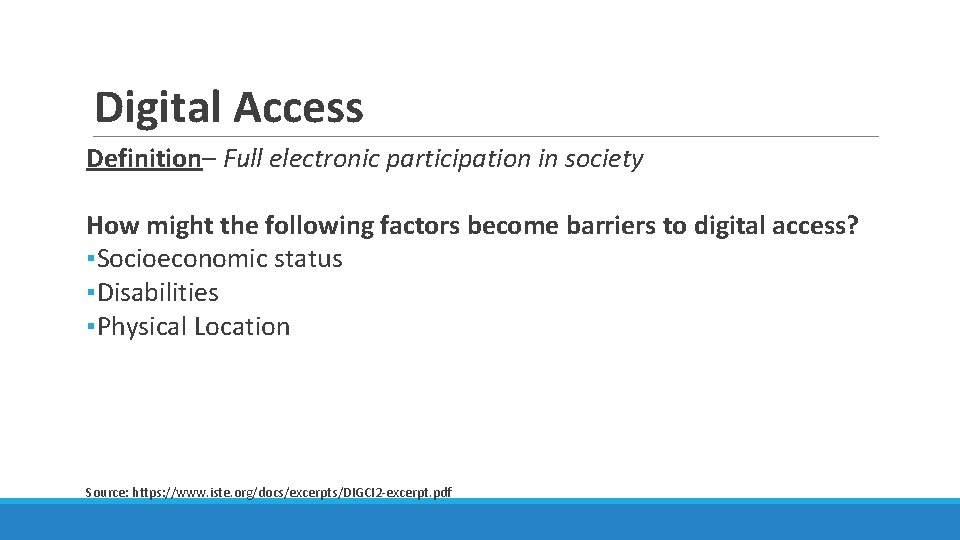 Digital Access Definition– Full electronic participation in society How might the following factors become