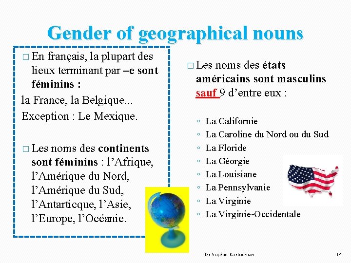 Gender of geographical nouns � En français, la plupart des lieux terminant par –e