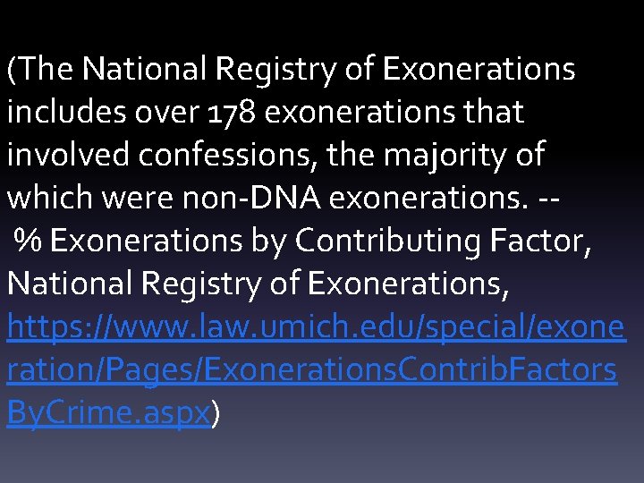 (The National Registry of Exonerations includes over 178 exonerations that involved confessions, the majority