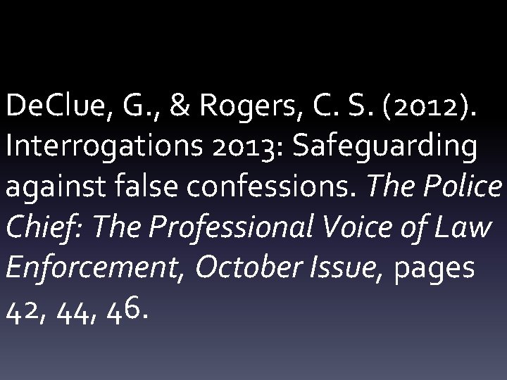 De. Clue, G. , & Rogers, C. S. (2012). Interrogations 2013: Safeguarding against false