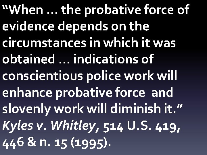“When … the probative force of evidence depends on the circumstances in which it