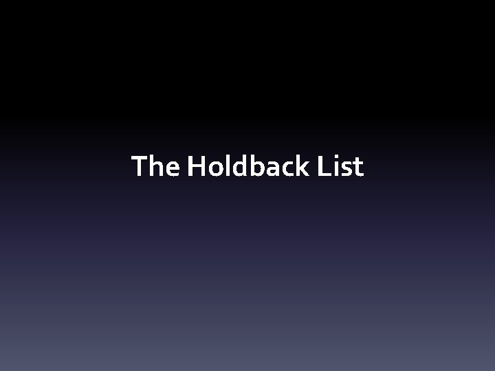 The Holdback List 