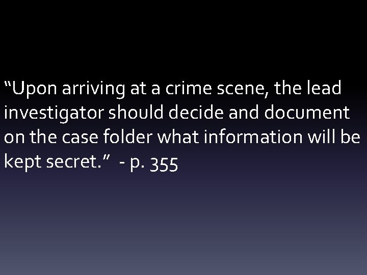 “Upon arriving at a crime scene, the lead investigator should decide and document on