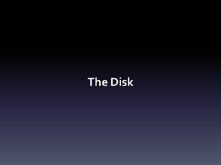 The Disk 