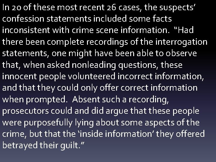 In 20 of these most recent 26 cases, the suspects’ confession statements included some