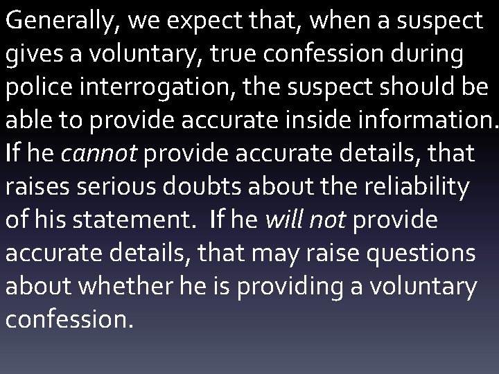 Generally, we expect that, when a suspect gives a voluntary, true confession during police