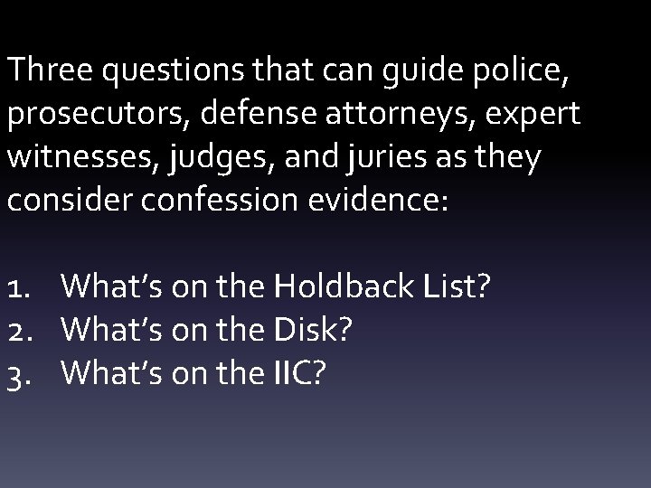 Three questions that can guide police, prosecutors, defense attorneys, expert witnesses, judges, and juries