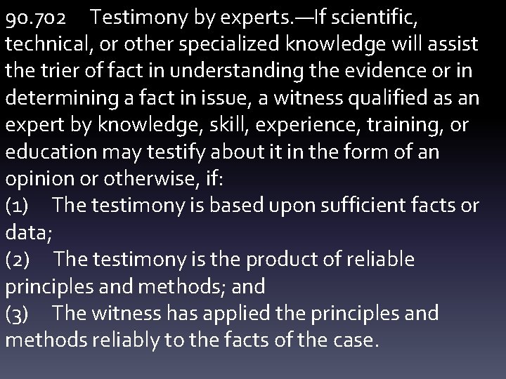 90. 702 Testimony by experts. —If scientific, technical, or other specialized knowledge will assist