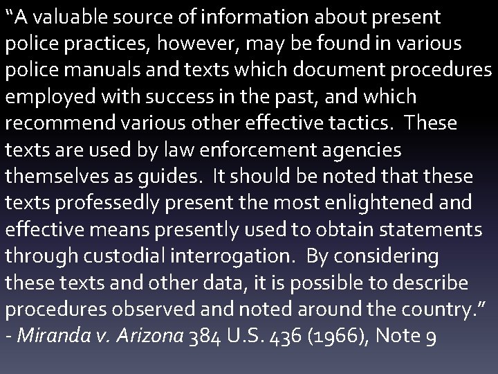 “A valuable source of information about present police practices, however, may be found in