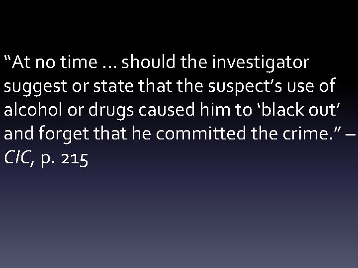 “At no time … should the investigator suggest or state that the suspect’s use