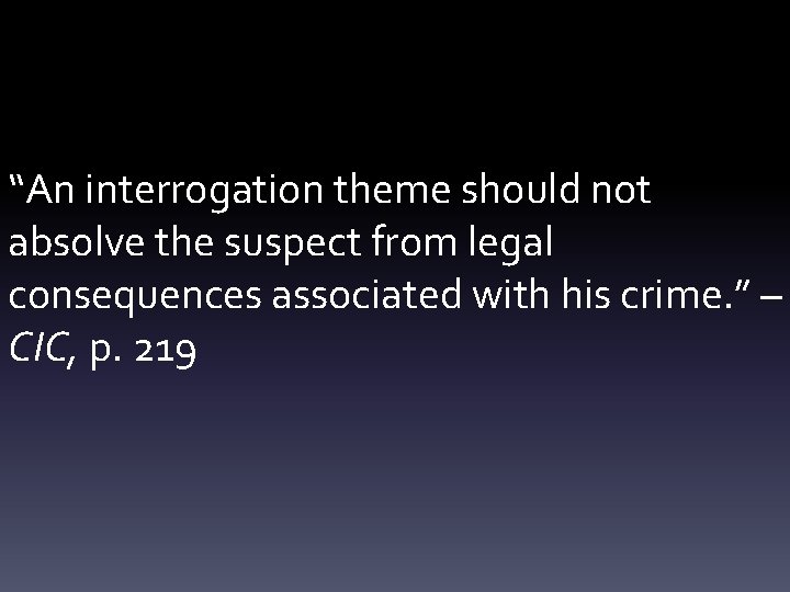 “An interrogation theme should not absolve the suspect from legal consequences associated with his