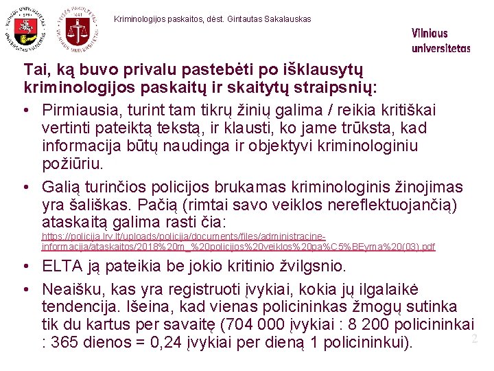 Kriminologijos paskaitos, dėst. Gintautas Sakalauskas Tai, ką buvo privalu pastebėti po išklausytų kriminologijos paskaitų