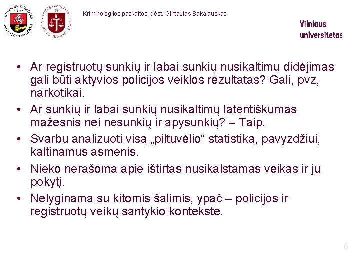 Kriminologijos paskaitos, dėst. Gintautas Sakalauskas • Ar registruotų sunkių ir labai sunkių nusikaltimų didėjimas