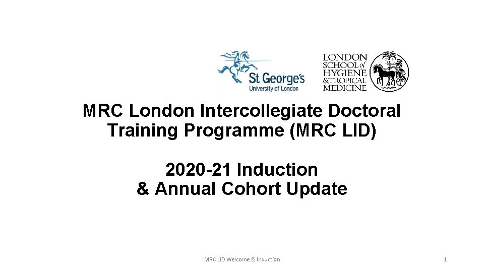 MRC London Intercollegiate Doctoral Training Programme (MRC LID) 2020 -21 Induction & Annual Cohort