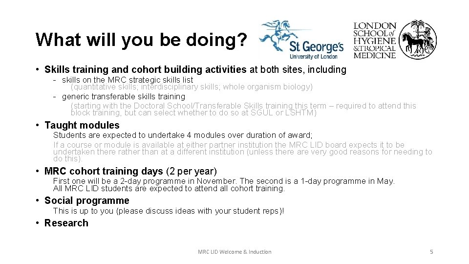 What will you be doing? • Skills training and cohort building activities at both