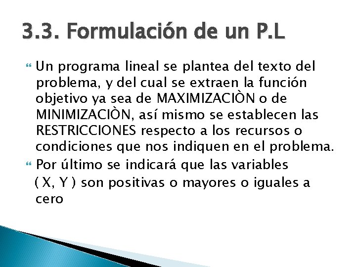 3. 3. Formulación de un P. L Un programa lineal se plantea del texto