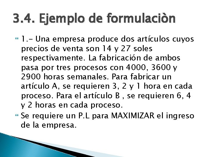 3. 4. Ejemplo de formulaciòn 1. - Una empresa produce dos artículos cuyos precios