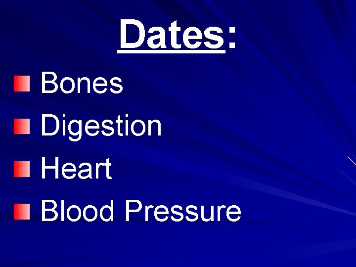 Dates: Bones Digestion Heart Blood Pressure 