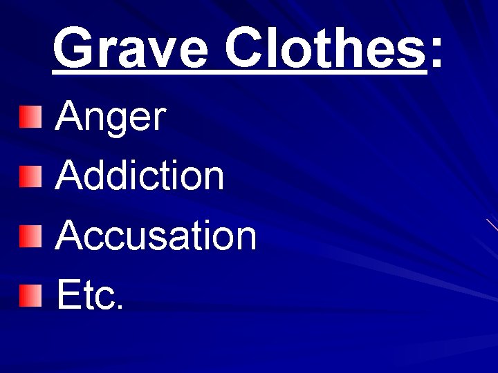 Grave Clothes: Anger Addiction Accusation Etc. 