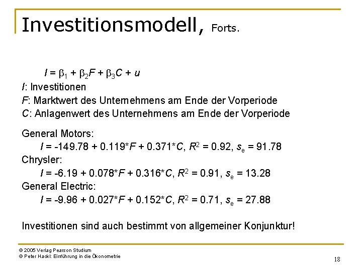 Investitionsmodell, Forts. I = b 1 + b 2 F + b 3 C