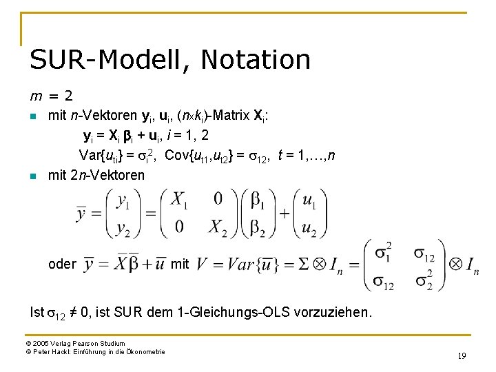 SUR-Modell, Notation m=2 n mit n-Vektoren yi, ui, (nxki)-Matrix Xi: yi = Xi bi