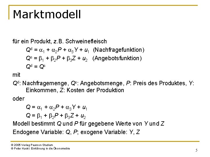 Marktmodell für ein Produkt, z. B. Schweinefleisch Qd = a 1 + a 2