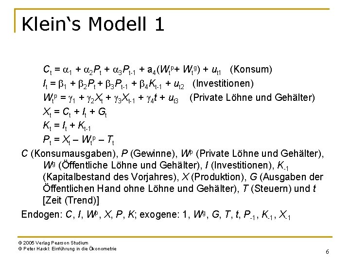 Klein‘s Modell 1 Ct = a 1 + a 2 Pt + a 3