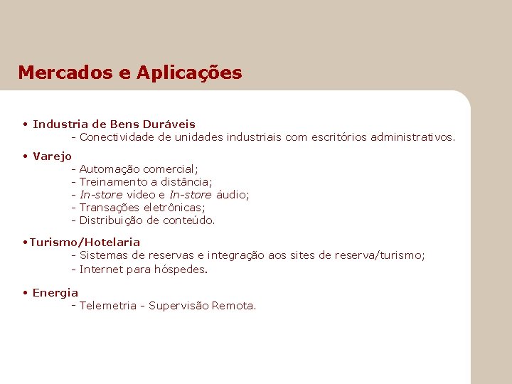 Mercados e Aplicações • Industria de Bens Duráveis - Conectividade de unidades industriais com