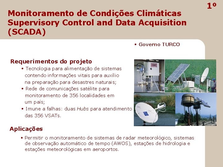 Monitoramento de Condições Climáticas Supervisory Control and Data Acquisition (SCADA) • Governo TURCO Requerimentos