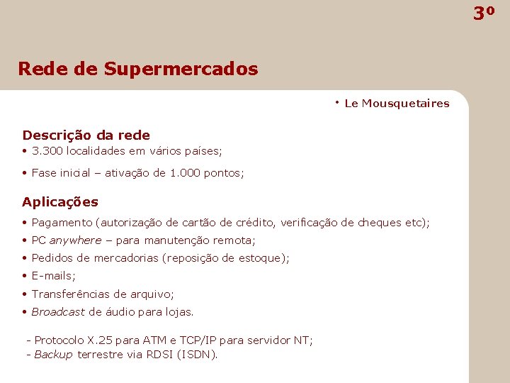 3º Rede de Supermercados • Le Mousquetaires Descrição da rede • 3. 300 localidades