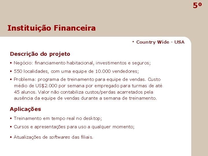 5º Instituição Financeira • Country Wide - USA Descrição do projeto • Negócio: financiamento