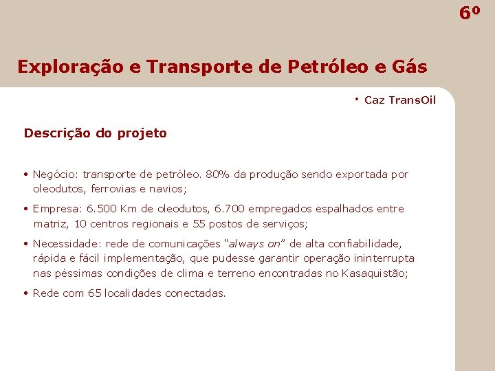 6º Exploração e Transporte de Petróleo e Gás • Caz Trans. Oil Descrição do