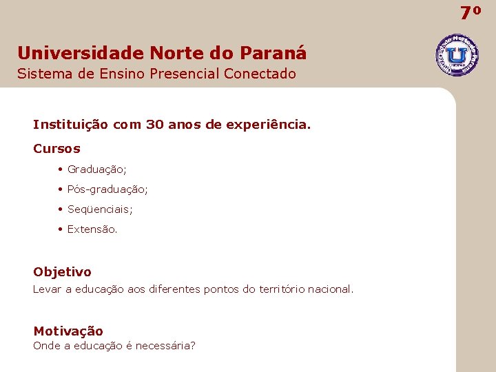 7º Universidade Norte do Paraná Sistema de Ensino Presencial Conectado Instituição com 30 anos