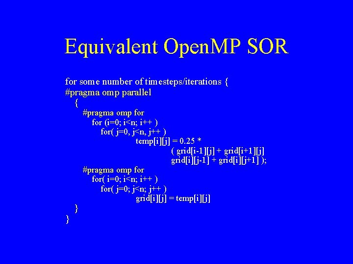 Equivalent Open. MP SOR for some number of timesteps/iterations { #pragma omp parallel {