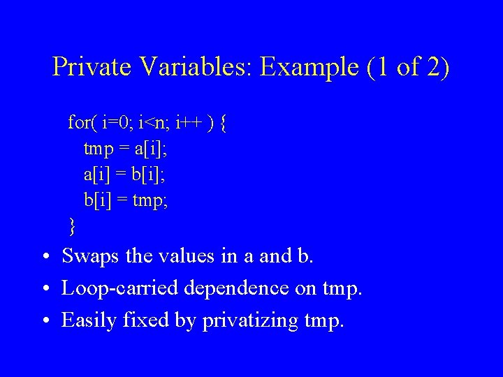 Private Variables: Example (1 of 2) for( i=0; i<n; i++ ) { tmp =