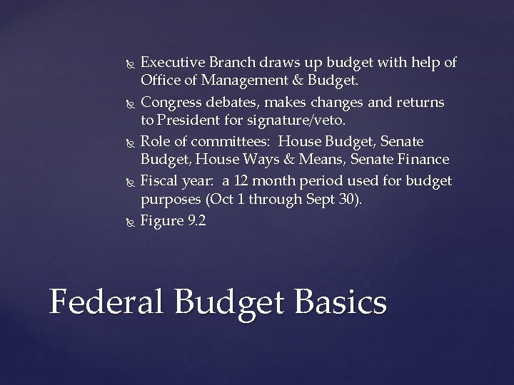  Executive Branch draws up budget with help of Office of Management & Budget.