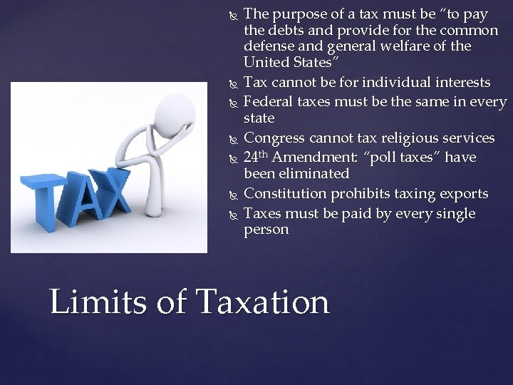  The purpose of a tax must be “to pay the debts and provide