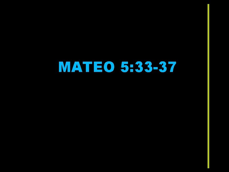 MATEO 5: 33 -37 