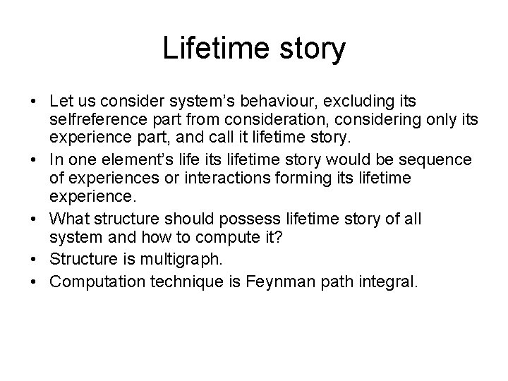 Lifetime story • Let us consider system’s behaviour, excluding its selfreference part from consideration,