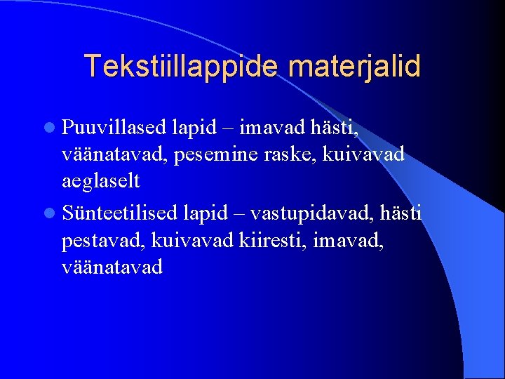 Tekstiillappide materjalid l Puuvillased lapid – imavad hästi, väänatavad, pesemine raske, kuivavad aeglaselt l