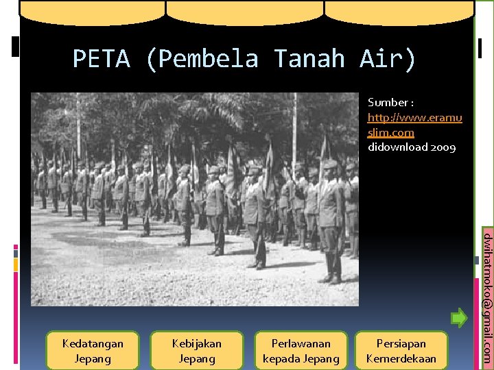 PETA (Pembela Tanah Air) Sumber : http: //www. eramu slim. com didownload 2009 Kebijakan