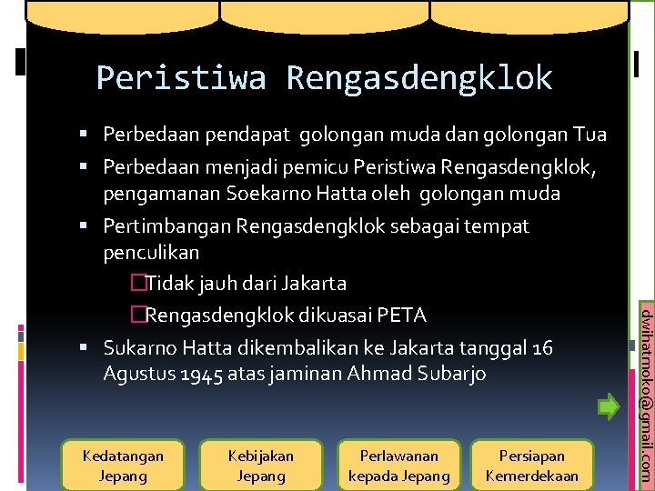 Peristiwa Rengasdengklok Perbedaan pendapat golongan muda dan golongan Tua Perbedaan menjadi pemicu Peristiwa Rengasdengklok,