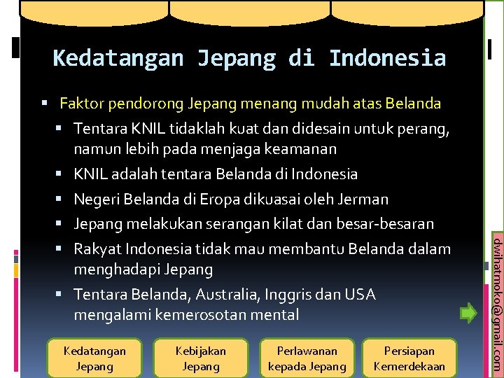 Kedatangan Jepang di Indonesia Faktor pendorong Jepang menang mudah atas Belanda Tentara KNIL tidaklah