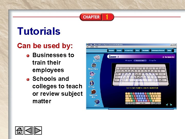 1 Tutorials Can be used by: Businesses to train their employees Schools and colleges 1 Tutorials Can be used by: Businesses to train their employees Schools and colleges