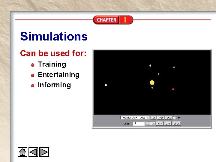 1 Simulations Can be used for: Training Entertaining Informing 1 Simulations Can be used for: Training Entertaining Informing