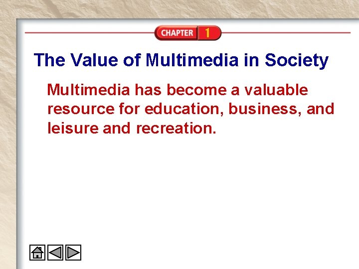 1 The Value of Multimedia in Society Multimedia has become a valuable resource for 1 The Value of Multimedia in Society Multimedia has become a valuable resource for