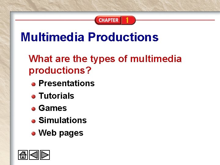1 Multimedia Productions What are the types of multimedia productions? Presentations Tutorials Games Simulations 1 Multimedia Productions What are the types of multimedia productions? Presentations Tutorials Games Simulations